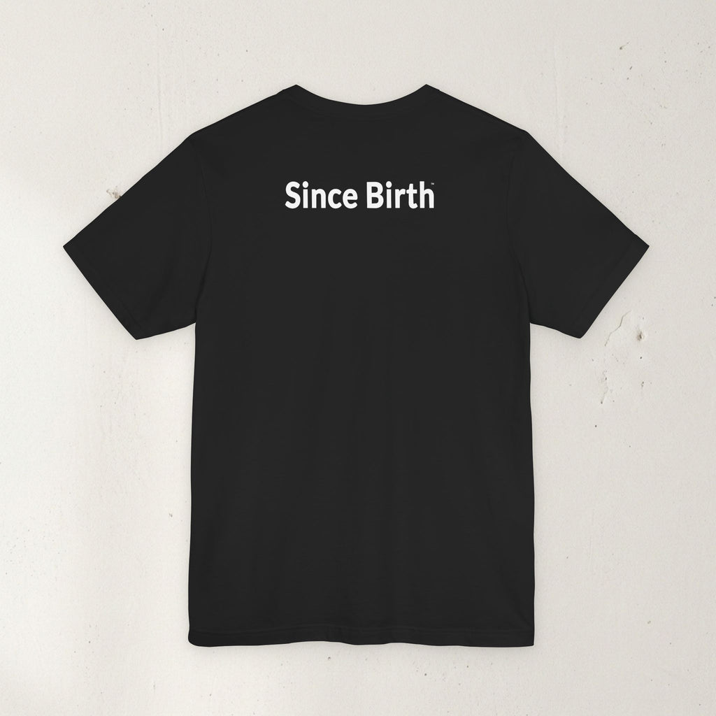 I MATTER™ Truth Series Since Birth Tee - Black
